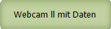 Webcam ll mit Daten